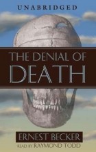 Эрнест Беккер - The Denial of Death