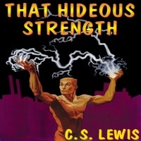 C. S. Lewis - That Hideous Strength