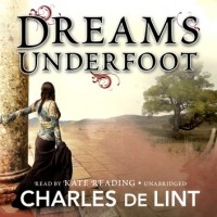 Чарльз де Линт - Dreams Underfoot