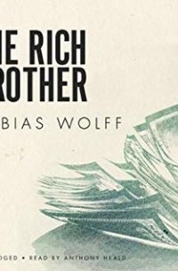 Tobias Wolff - The Rich Brother