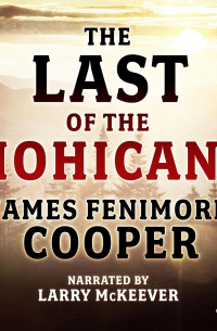 Джеймс Фенимор Купер - The Last of the Mohicans