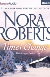 Нора Робертс - Times Change