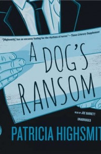 Patricia Highsmith - Dog's Ransom