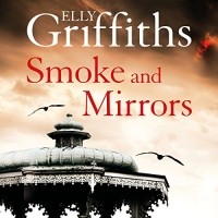 Elly Griffiths - Smoke and Mirrors