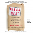 Paul  Shapiro - Clean Meat: How Growing Meat Without Animals Will Revolutionize Dinner and the World