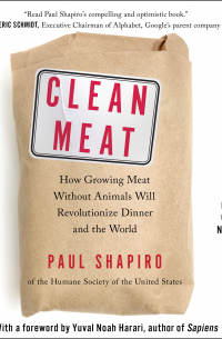 Clean Meat: How Growing Meat Without Animals Will Revolutionize Dinner and the World