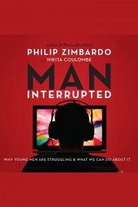  - Man, Interrupted: Why Young Men are Struggling & What We Can Do About It