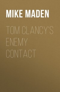 Mike Maden - Tom Clancy's Enemy Contact