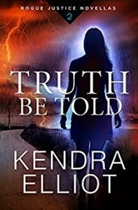Кендра Эллиот - Truth Be Told