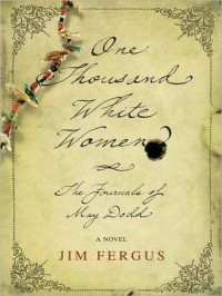 Джим Фергюс - One Thousand White Women: The Journals of May Dodd