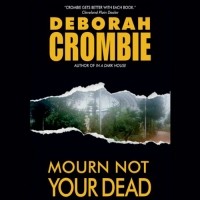 Deborah Crombie - Mourn Not Your Dead