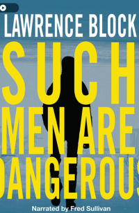 Лоуренс Блок - Such Men Are Dangerous