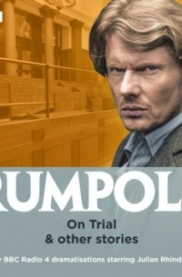 Джон Мортимер - Rumpole: On Trial & other stories