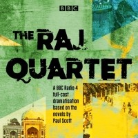 Пол Марк Скотт - The Raj Quartet: The Jewel in the Crown, The Day of the Scorpion, The Towers of Silence & A Division of the Spoils