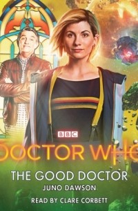 Джуно Доусон - Doctor Who: The Good Doctor