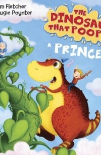  - The Dinosaur that Pooped a Princess!