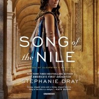 Stephanie Dray - Song of the Nile
