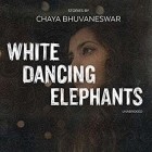 Чая Бхуванешвар - White Dancing Elephants