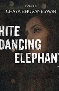 Чая Бхуванешвар - White Dancing Elephants