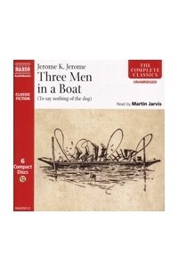 Jerome K. Jerome - Three Men in a Boat (to Say Nothing of the Dog)