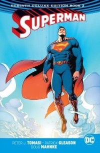 Питер Дж. Томаси - Superman: The Rebirth Deluxe Edition Book 2 (сборник)