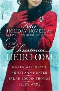  - The Christmas Heirloom: Four Holiday Novellas of Love Through the Generations