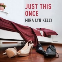 Mira Lyn Kelly - Just This Once