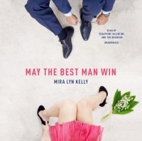 Mira Lyn Kelly - May the Best Man Win