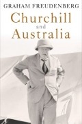 Грэм Фройденберг - Churchill and Australia