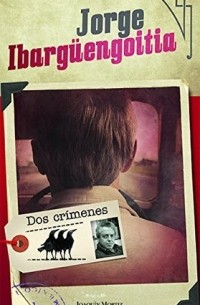 Jorge Ibargüengoitia - Dos crímenes