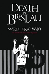 Марек Краевский - Death in Breslau: An Eberhard Mock Investigation
