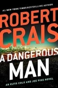 Robert Crais - A Dangerous Man