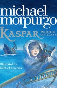 Michael Morpurgo - Kaspar: Prince of Cats