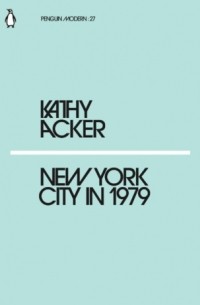 Кэти Акер - New York City in 1979