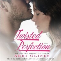 Эбби Глайнс - Twisted Perfection