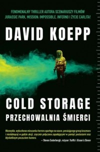 Дэвид Кепп - Cold Storage. Przechowalnia śmierci