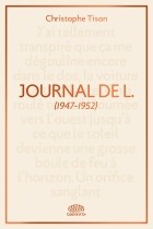 Christophe Tison - Journal de L. : (1947-1952)
