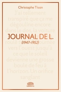 Christophe Tison - Journal de L. : (1947-1952)