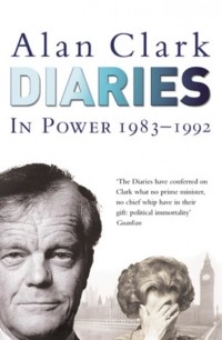 Алан Кларк - Diaries: In Power
