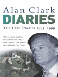 Алан Кларк - Diaries: Last Diaries