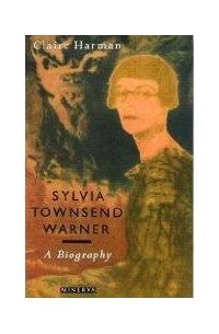 Sylvia Townsend Warner: A Biography