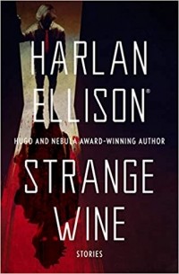 Харлан Эллисон - Strange Wine
