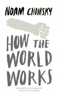 Ноам Хомский - How the World Works