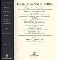 John F. Baddeley - Russia, Mongolia, China: Being Some Record of the Relations Between Them from the Beginning of the 17th Century to the Death of the Tsar Alexei Mikhailovich, A.d. 1602-1676