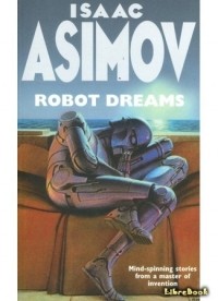 Айзек Азимов - Робот, который видел сны