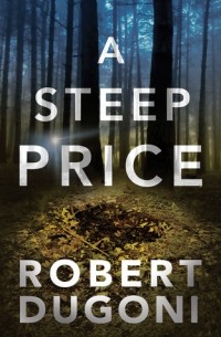Роберт Дугони - A Steep Price