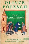 Oliver Pötzsch - Der Lehrmeister