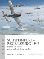 Marshall Michel III - Schweinfurt–Regensburg 1943: Eighth Air Force&#039;s Costly &quot;Double Strike&quot;