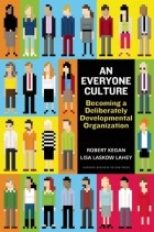  - An Everyone Culture: Becoming a Deliberately Developmental Organization