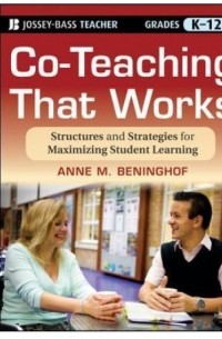 Anne Beninghof M. - Co-Teaching That Works: Structures and Strategies for Maximizing Student Learning